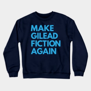 MAKE GILEAD FICTION AGAIN Crewneck Sweatshirt